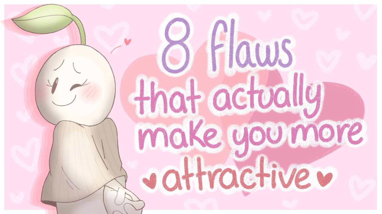 Your Imperfection Makes You More Attractive