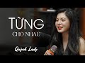 TỪNG CHO NHAU PHIÊN BẢN NHẬU QUỲNH LADY X SONG ĐẠT MEDIA Tình Cờ Gặp Lại Người
