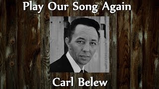 Carl Belew  - Play Our Song Again