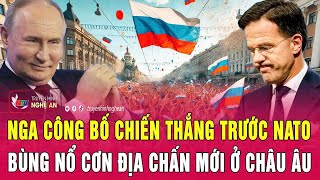 Toàn cảnh quốc tế 1/12: Nga công bố chiến thắng trước NATO; Bùng nổ cơn địa chấn mới ở châu Âu