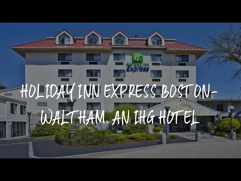 Holiday Inn Express Boston-Waltham, an IHG Hotel Review - Waltham , United States of America
