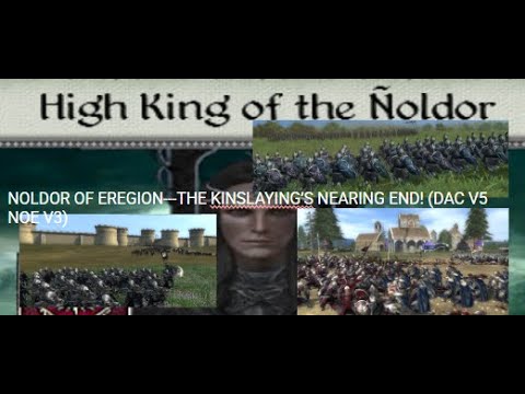NOLDOR OF EREGION---THE KINSLAYING'S NEARING END! (DAC V5 NOE V3)