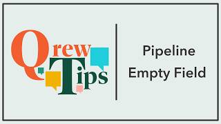 Pipeline Empty Field - Qrew Tip