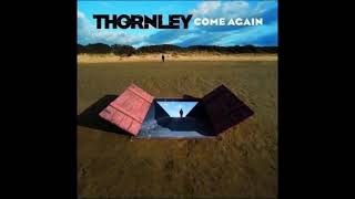 The Lies That I Believe Thornley Come Again