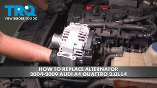 How to Replace Alternator 2004-2009 Audi A4 Quattro 2.0L L4