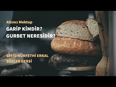 GARİP KİMDİR, GURBET NERESİDİR? - 6. MEKTUP