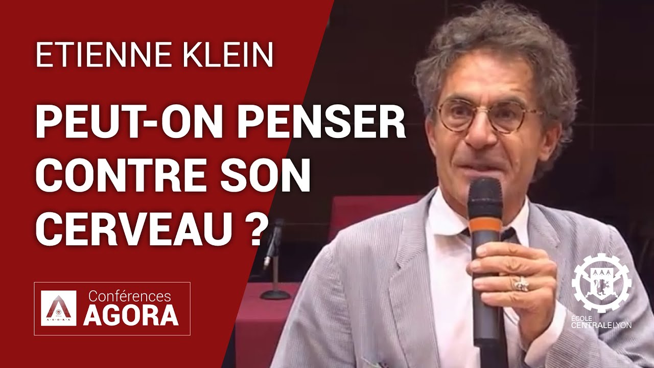 Etienne Klein : "Peut-on penser contre son cerveau ?" [Conférence AGORA]