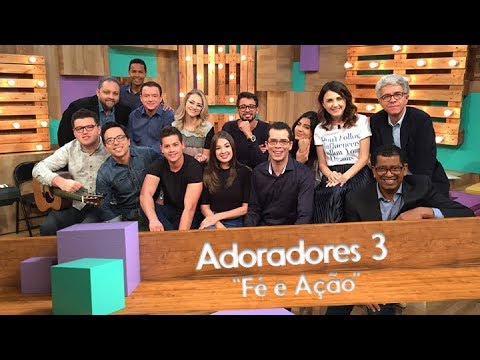 Adoradores 3 - Fé e ação