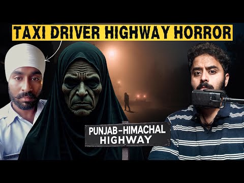 a Cab Driver Bone Chilling Encounter on NH - 154 🥶💀