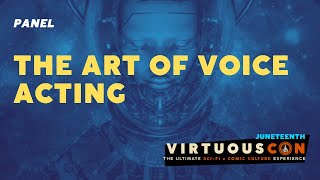 Virtuous Con Juneteeth: The Art of Voice Acting video