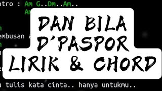 Download lagu LIRIK DAN CHORD DAN BILA||D'PASPOR mp3