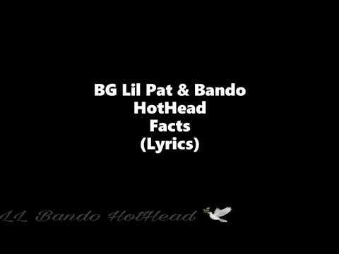 BG Lil Pat & Bando HotHead - Facts (Lyrics) "Now let's speak facts"