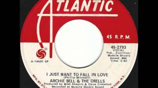 ARCHIE BELL & THE DRELLS   I JUST WANT TO FALL IN LOVE