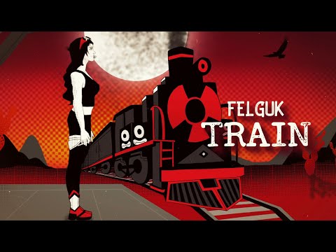 Felguk - Train (Official Video)