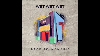 Wet Wet Wet | Back To Memphis