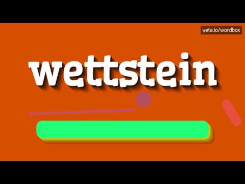 WETTSTEIN - HOW TO PRONOUNCE IT!?