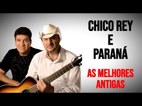 Chico Rey & Paraná As Melhores Antigas