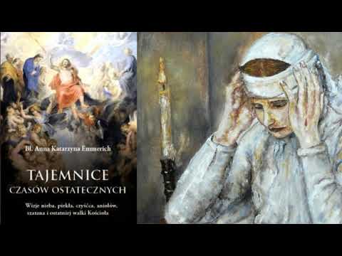 TAJEMNICE CZASÓW OSTATECZNYCH - Bł.Anna Katyrzyna Emmerich - ZWYCIĘSTWO KOŚCIOŁA WOJUJĄCEGO - 2 cz.