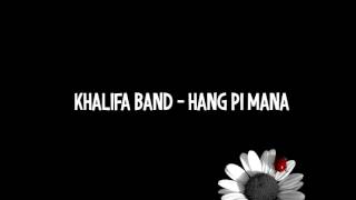 Download lagu Khalifa Band-Hang Pi Mana mp3 Download lagu Khalifa Band-Hang Pi Mana mp3