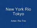 Trio Rio New York Rio Tokyo Lyrics
