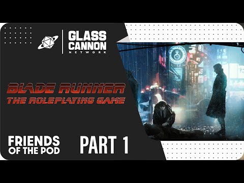 Friends of the Pod | Blade Runner RPG Fiery Angels Part 1