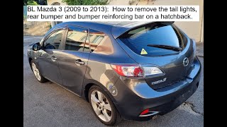 BL Mazda 3 (2009 to 2013) Hatch: How to remove a tail light, rear bumper and reinforcing bar.