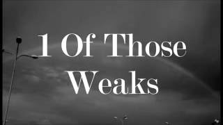 The Neighbourhood  - 1 Of Those Weaks / lyrics