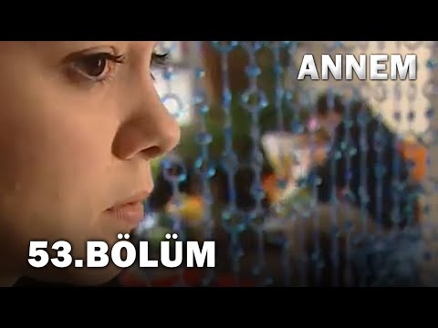 Annem 53. Bölüm - FULL Bölüm