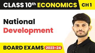 Class 10 Economics Chapter 1 | National Development - Development 2022-23