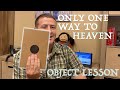 Object lesson - Only one way to Heaven - Illusion
