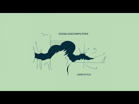 Godblesscomputers - Adriatica (Official Audio)