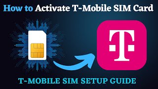 How to Activate T-Mobile SIM Card (Step-by-Step Tutorial)