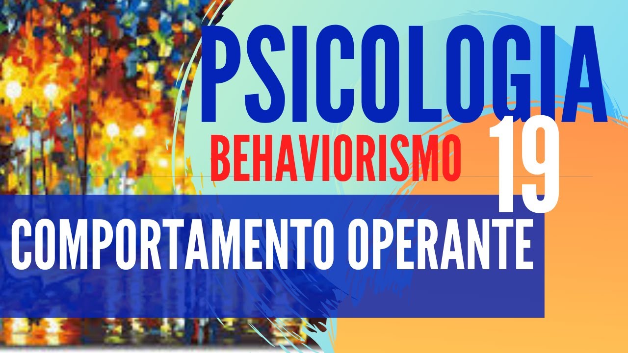 PSICOLOGIA 19- COMPORTAMENTO OPERANTE