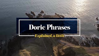 Doric Phrases:  Explained, a little.