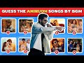 Guess The Anirudh Song By BGM Tamil Songs Quiz Challenge Tamil Music Quiz Tamil Quiz Game