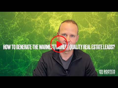 How to Generate the Warmest, Highest Quality Real Estate Leads?