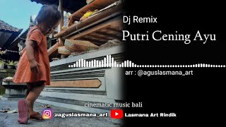 Download lagu Dj remix Putri Cening Ayu... mp3