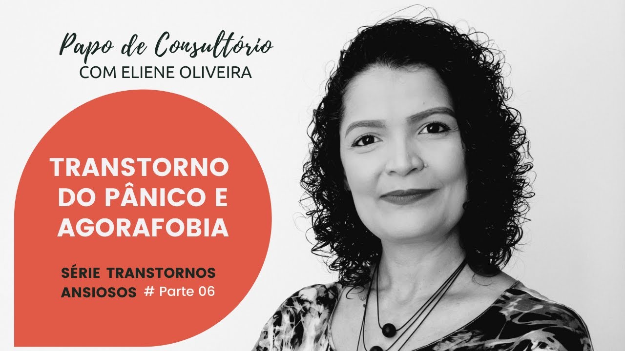 # Parte 06 - Transtornos Ansiosos - Pânico e Agorafobia