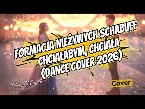 🔥 Formacja Nieżywych Schabuff – Chciałabym, Chciała ❤️ Dance Cover 2026 | Cover-Maniak