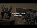 Sickick Mind Games Slowed Down