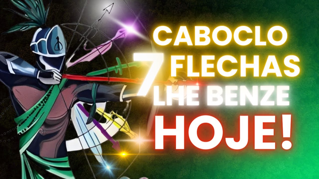 BENZIMENTO FORTE na FORÇA de CABOCLO 7 FLECHAS -MELHORARÁ TODOS OS CAMPOS DE SUA VIDA!| OKÊ CABOCLO!