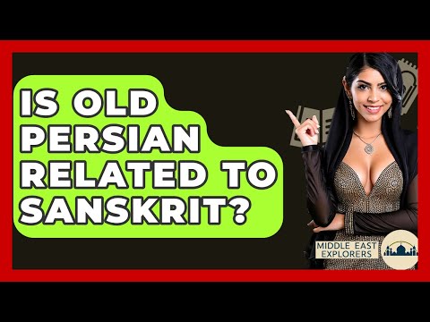 Is Old Persian Related To Sanskrit? - Middle East Explorers