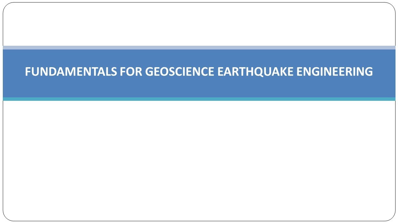 Class 2 Fundamentals of Geotechnical Earthquake Engineering
