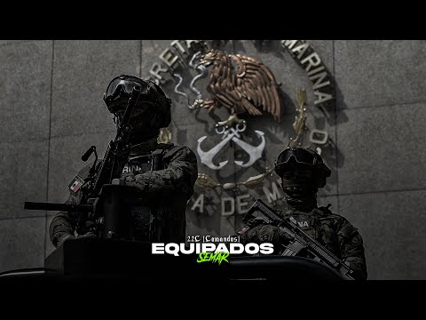 9."EQUIPADOS (SEMAR)" - 22C [Comandos] #ElementoLetales