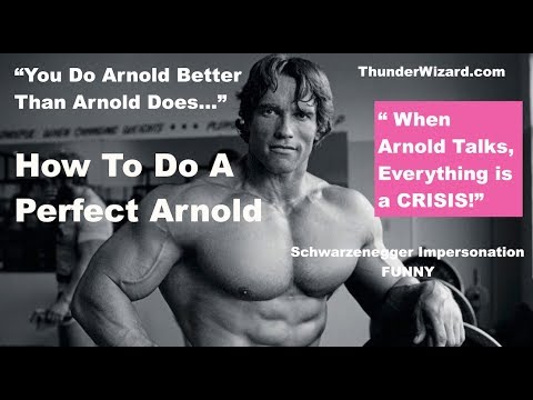 How To Do A Perfect Arnold Schwarzenegger Impersonation