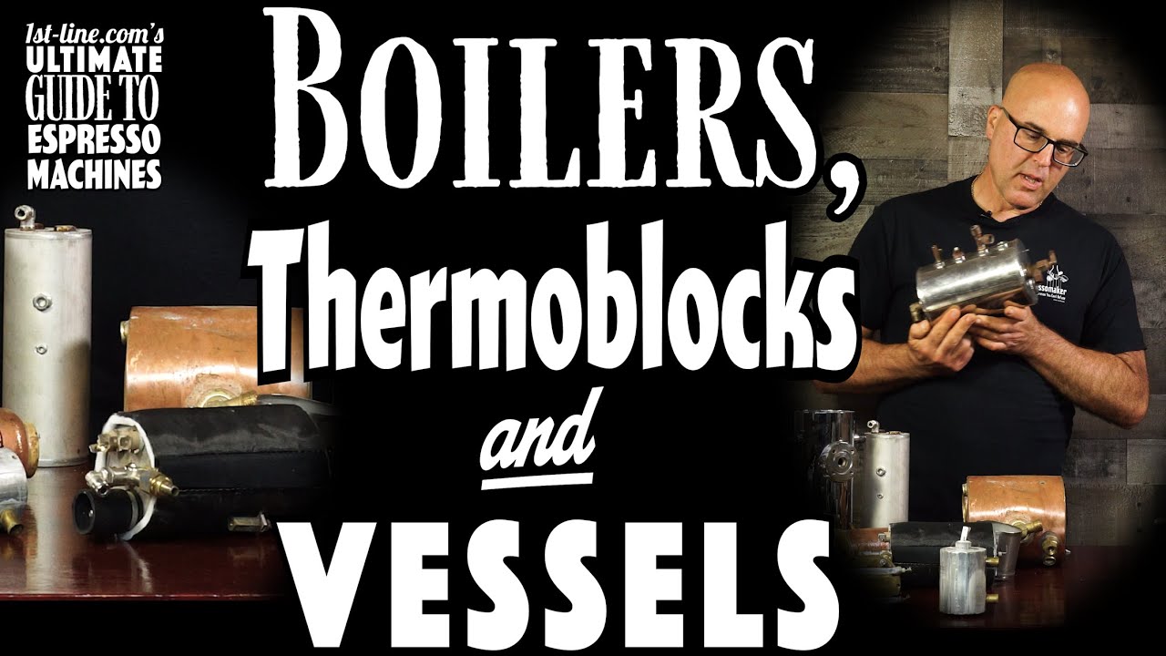 1st-line.com's Ultimate Guide to Espresso Machines: Boilers, Thermoblocks and Vessels