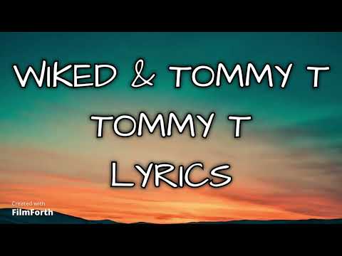 WIKED Ft TOMMY T - TOMMY  T - LYRICS