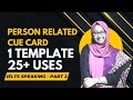Person Related CUE Card Topic Template (IELTS Speaking Part -2)