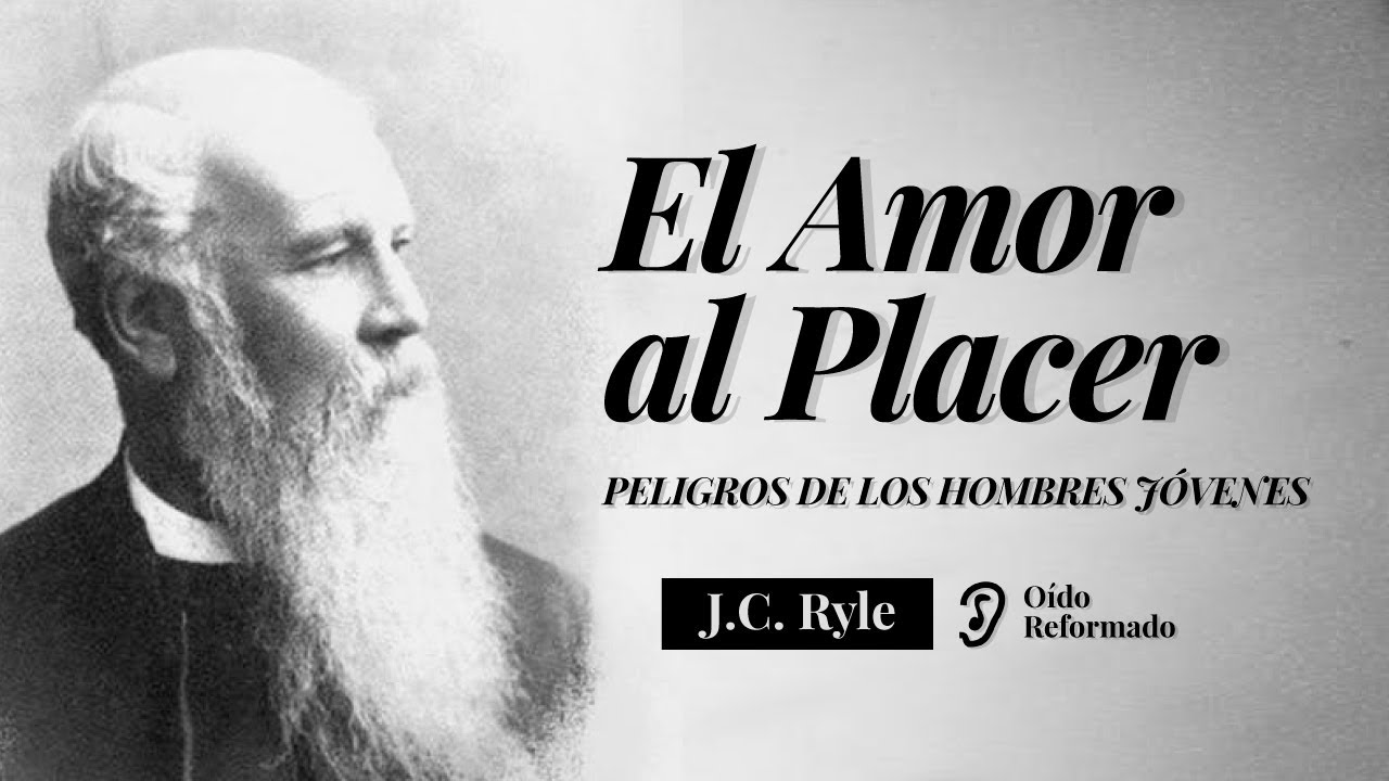 El amor al placer - JC Ryle - Peligros de los hombres jóvenes