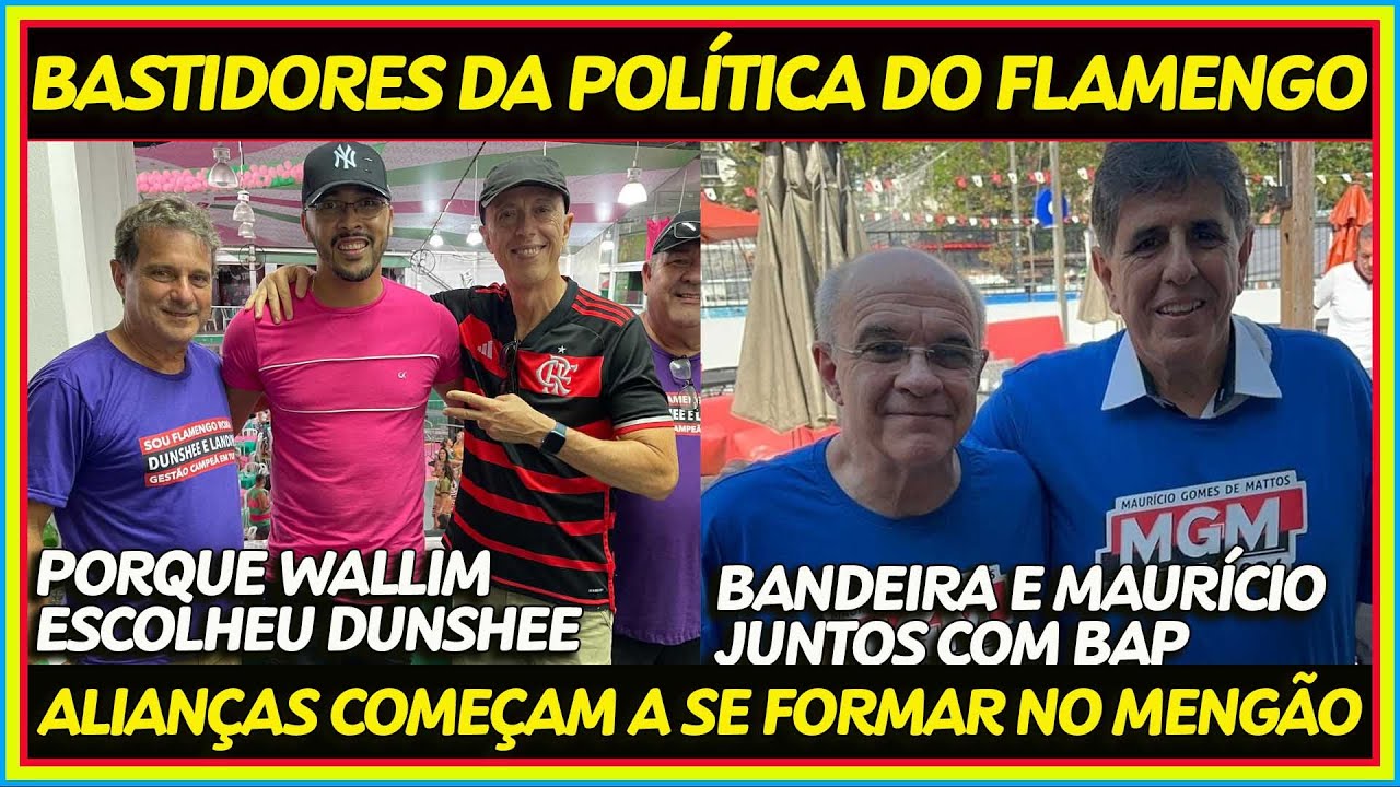 BASTIDORES DA POLÍTICA DO FLAMENGO: PORQUE WALLIM ESCOLHEU DUNSHEE | BAP E BANDEIRA JUNTOS E+